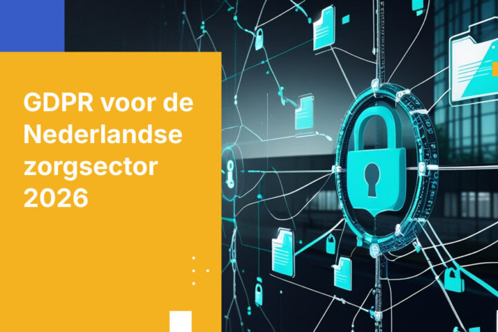 GDPR-nalevingsvereisten voor Nederlandse zorgaanbieders in 2026