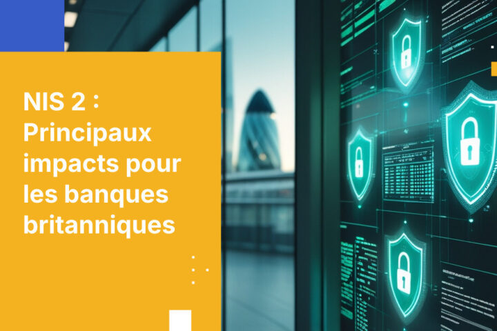 Exigences de sécurité de la directive NIS 2 pour les établissements bancaires britanniques