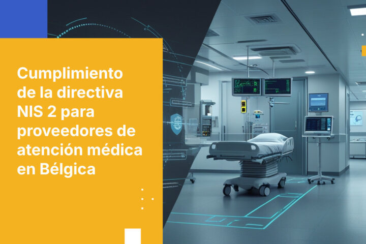 Proveedores de atención médica belgas y obligaciones de entidades esenciales según la NIS 2: requisitos operativos para el cumplimiento