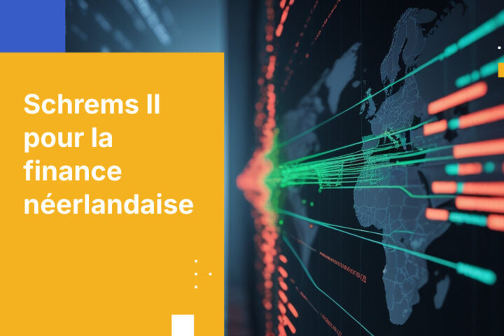 Comment les autorités financières néerlandaises interprètent l’arrêt Schrems II pour les services cloud