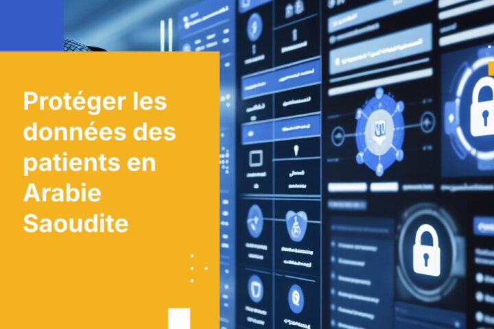 Comment les prestataires de santé en Arabie saoudite protègent les données des patients conformément aux réglementations locales