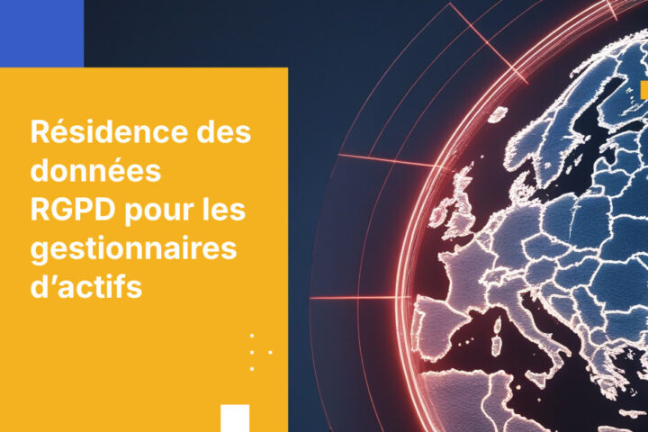 Comment les gestionnaires d’actifs assurent la conformité à la résidence des données selon le RGPD