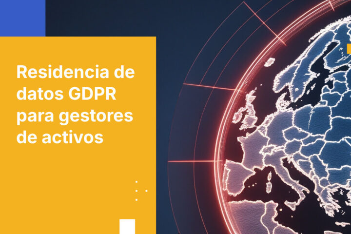 Cómo los gestores de activos cumplen con los requisitos de residencia de datos según el GDPR