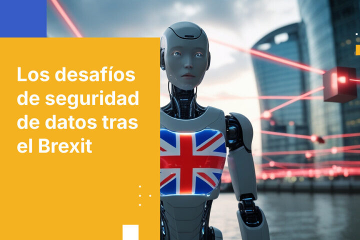 Riesgos de seguridad de datos en servicios financieros tras el Brexit