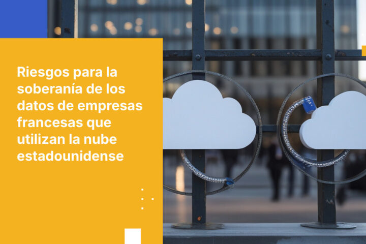 5 riesgos de soberanía de datos que enfrentan las empresas de inversión francesas con proveedores de nube estadounidenses