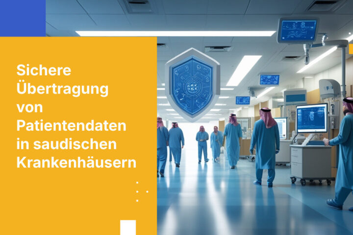 Wie Krankenhäuser in Saudi-Arabien den sicheren Austausch von Patientendaten gewährleisten