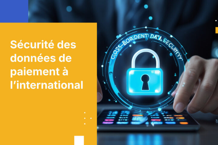 Meilleures pratiques pour sécuriser les données de paiement lors des transferts de fonds à l'international dans les services financiers