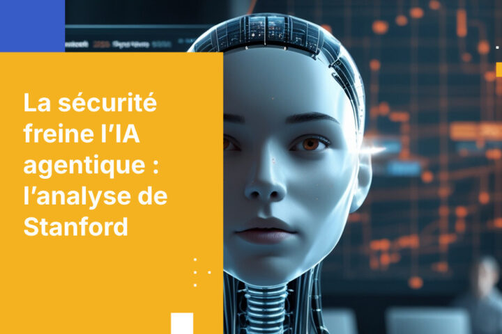 La sécurité freine le déploiement à grande échelle de l’IA agentique : Stanford confirme un obstacle majeur