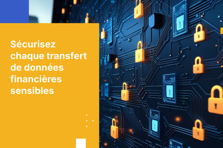 Comment sécuriser les transferts de données financières sensibles entre les prestataires tiers