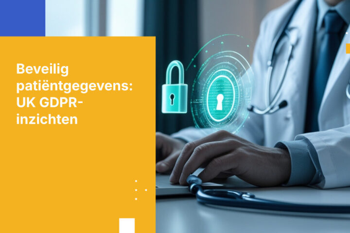 Hoe Britse zorgverleners voldoen aan de UK GDPR voor patiëntgegevens