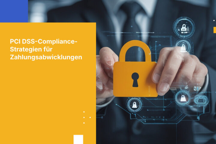 Best Practices zur Sicherung von Karteninhaberdaten in Zahlungssystemen