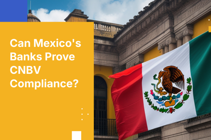 Can Mexico's Banks Prove CNBV Compliance?