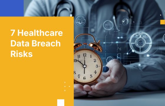 7 Healthcare Data Breach Risks