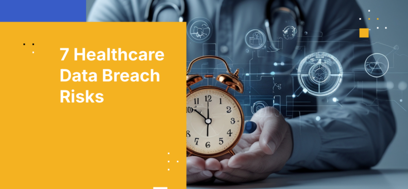7 Healthcare Data Breach Risks