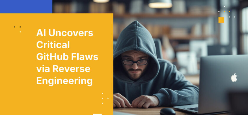 AI Uncovers Critical GitHub Flaws via Reverse Engineering