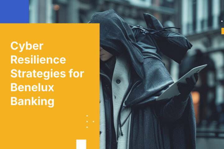 Cyber Resilience Strategies for Benelux Banking