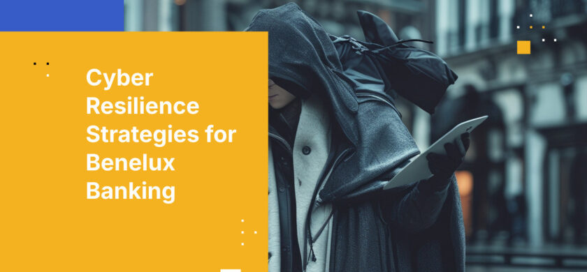 Cyber Resilience Strategies for Benelux Banking