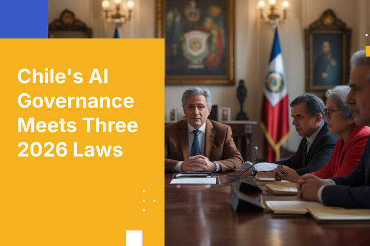 Chile's AI Governance Meets Three 2026 Laws