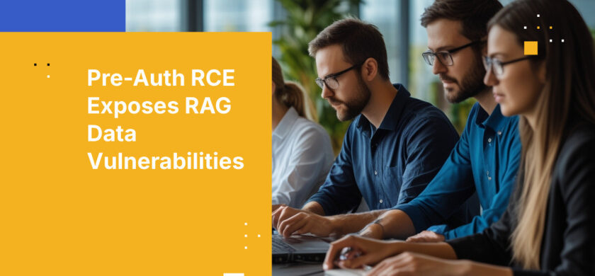 Pre-Auth RCE Exposes RAG Data Vulnerabilities