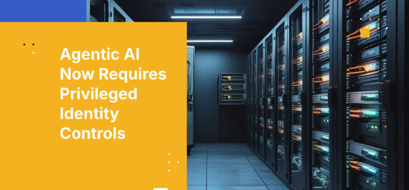 Agentic AI Now Requires Privileged Identity Controls