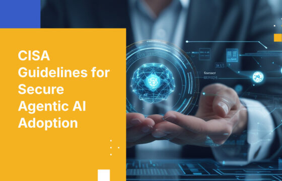 CISA Guidelines for Secure Agentic AI Adoption