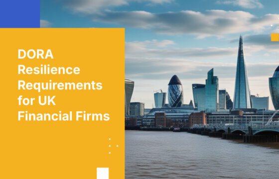 DORA Resilience Requirements for UK Financial Firms