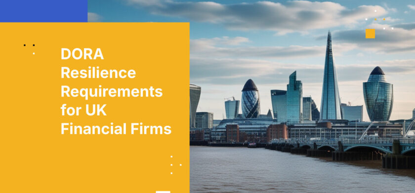 DORA Resilience Requirements for UK Financial Firms
