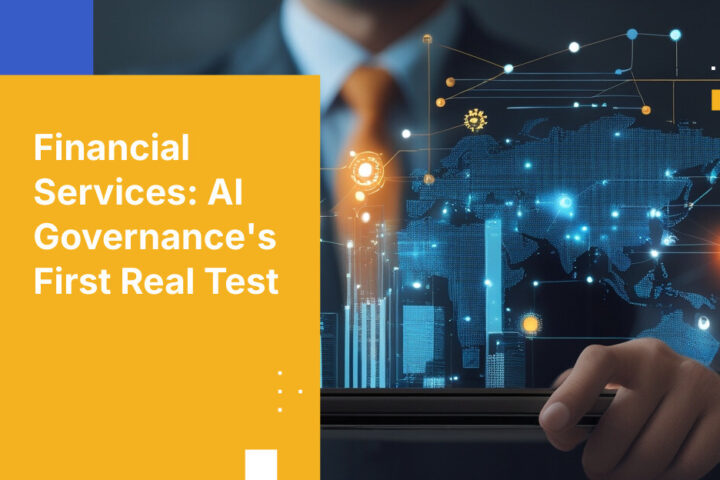 Financial Services: AI Governance's First Real Test