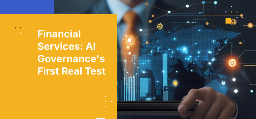 Financial Services: AI Governance's First Real Test