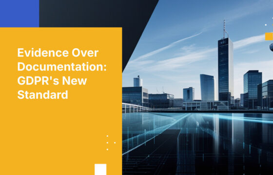 Evidence Over Documentation: GDPR's New Standard