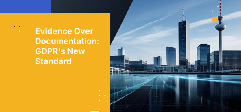 Evidence Over Documentation: GDPR's New Standard