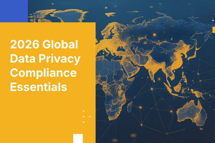 2026 Global Data Privacy Compliance Essentials