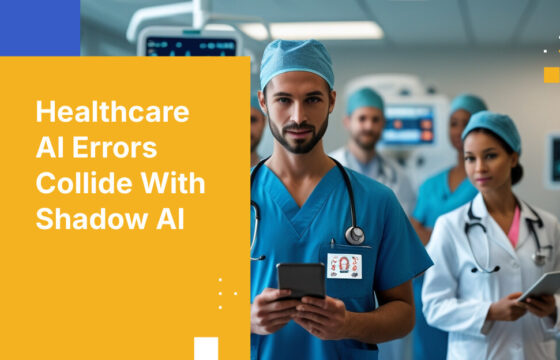 Healthcare AI Errors Collide With Shadow AI