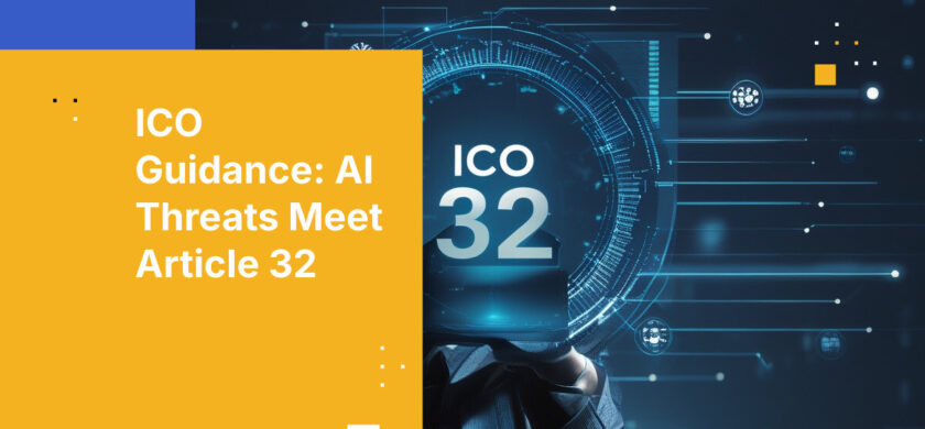 ICO Guidance: AI Threats Meet Article 32