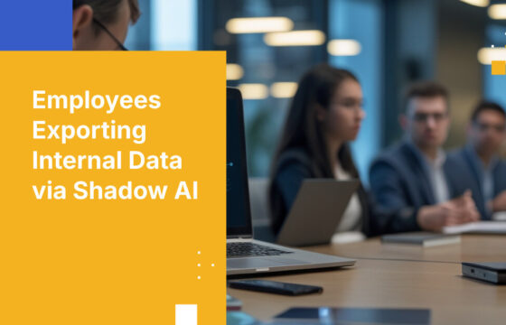 Employees Exporting Internal Data via Shadow AI