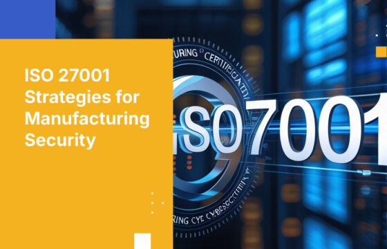 ISO 27001 Strategies for Manufacturing Security