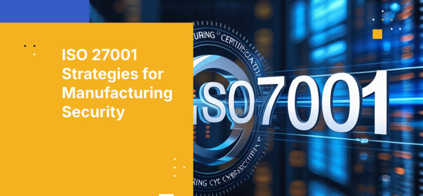 ISO 27001 Strategies for Manufacturing Security