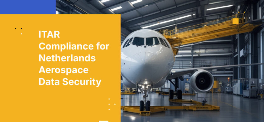 ITAR Compliance for Netherlands Aerospace Data Security