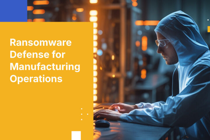Ransomware Defense for Manufacturing Operations