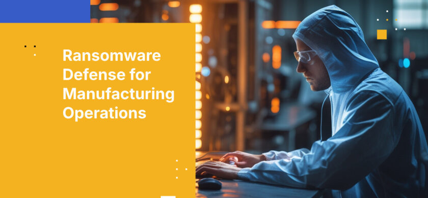 Ransomware Defense for Manufacturing Operations