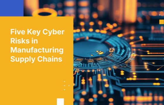 Five Key Cyber Risks in Manufacturing Supply Chains