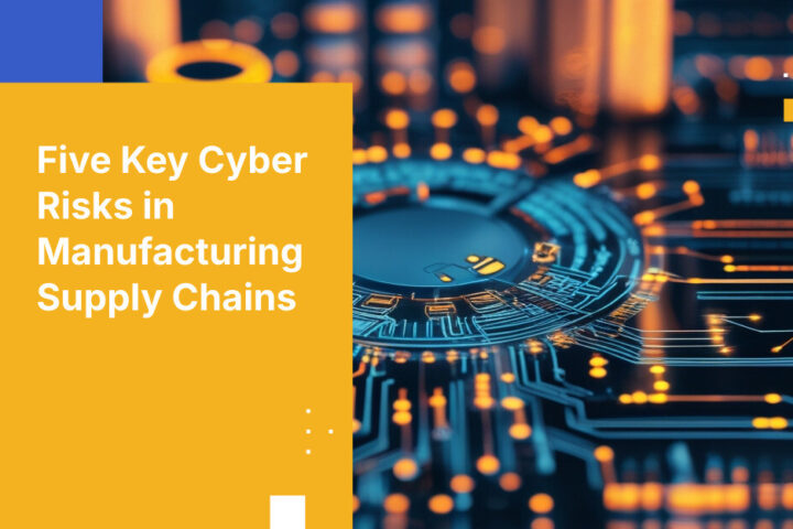 Five Key Cyber Risks in Manufacturing Supply Chains