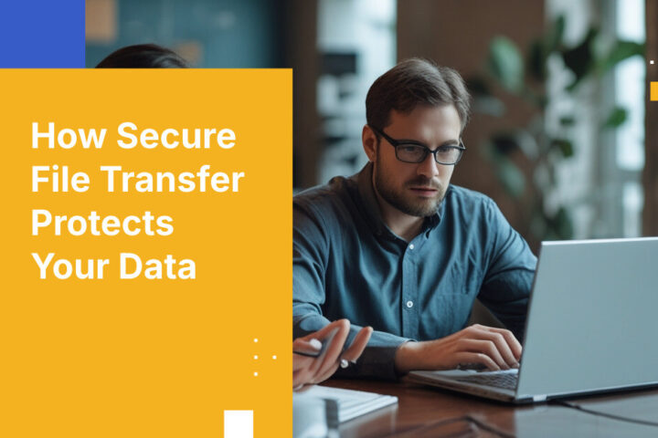 How Secure File Transfer Protects Your Data