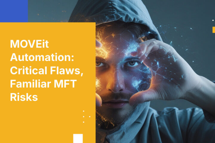MOVEit Automation: Critical Flaws, Familiar MFT Risks