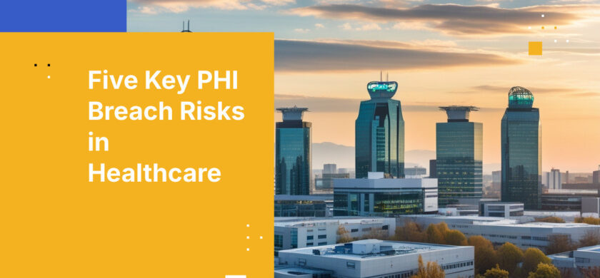 Five Key PHI Breach Risks in Healthcare