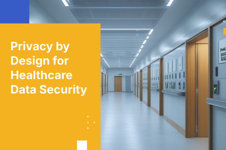 Privacy by Design for Healthcare Data Security