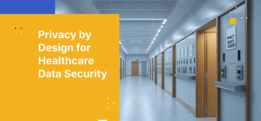 Privacy by Design for Healthcare Data Security