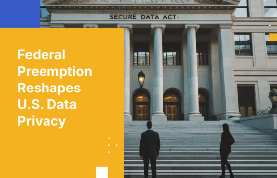 Federal Preemption Reshapes U.S. Data Privacy