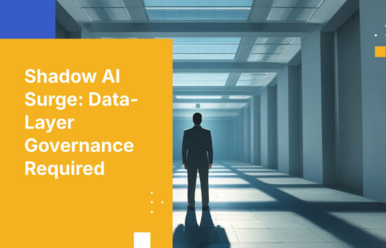 Shadow AI Surge: Data-Layer Governance Required