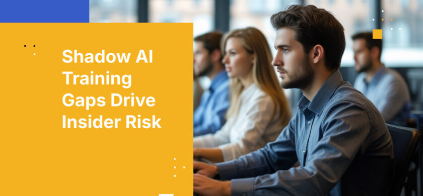 Shadow AI Training Gaps Drive Insider Risk